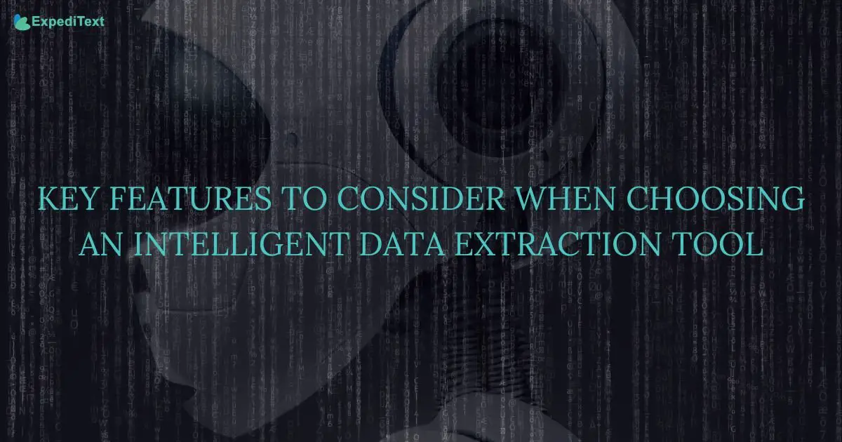 Key Features to Consider When Choosing an Intelligent Data Extraction Tool