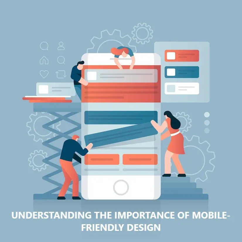 Understanding the Importance of Mobile-Friendly Design